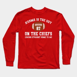 Karma Is The Guy On The Chiefs Long Sleeve T-Shirt